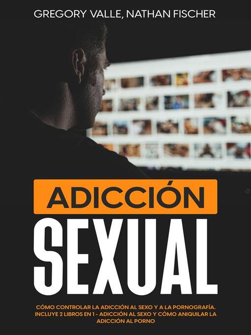 Title details for Adicción Sexual by Gregory Valle - Available